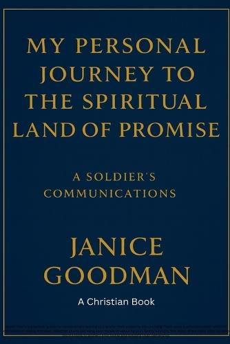My Personal Journey to the Spiritual Land of Promise: A Soldier's Communications