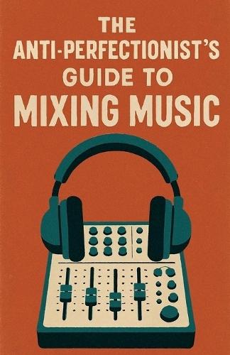 Zen and the Art of MIXING