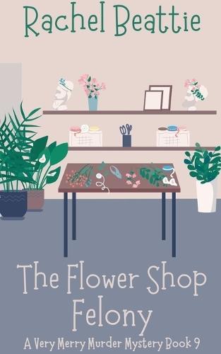 The Flower Shop Felony