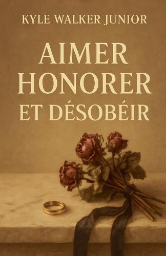 Aimer, Honorer et Désobéir