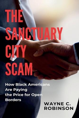 The Sanctuary City Scam And Black Americans  by Wayne C Robinson at Abbey's Bookshop, 