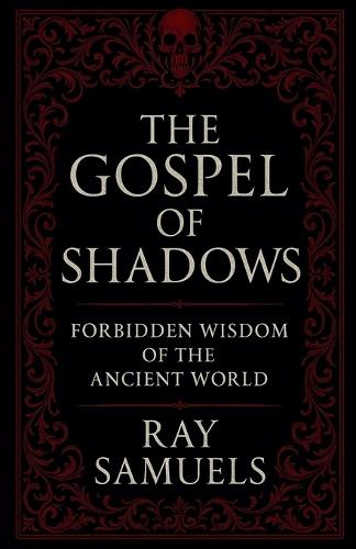 The Gospel of Shadows: Forbidden Wisdom of the Ancient World  by Ray Samuels at Abbey's Bookshop, 