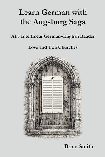 Learn German with the Augsburg Saga - A1.5 Interlinear German-English Reader
