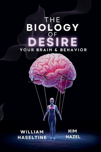 The Biology of Desire: Your Brain & Behavior