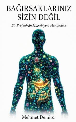 BaĞirsaklariniz Sİzİn DeĞİl