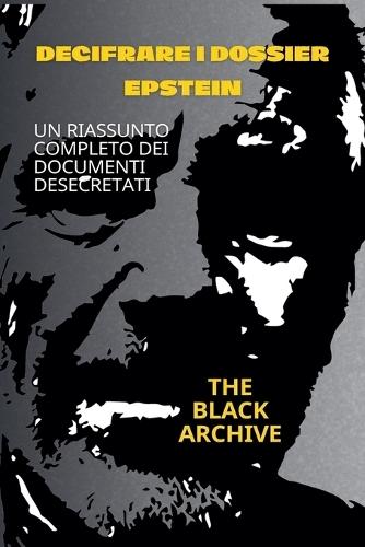 Decoding the Epstein Files A Complete Summary of the Unsealed Documents
