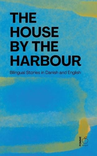 The House by the Harbour: Bilingual Stories in Danish and English