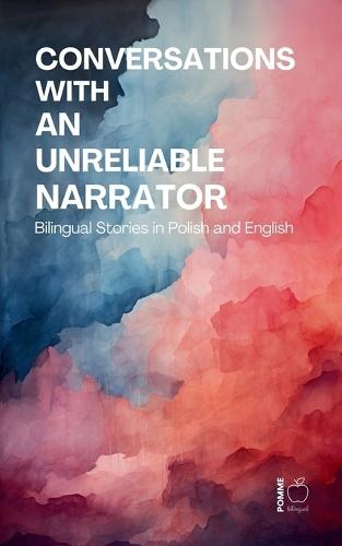 Conversations with an Unreliable Narrator: Bilingual Stories in Polish and English