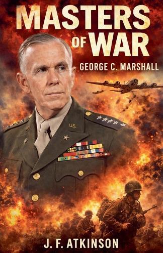 Masters of War: George C. Marshall