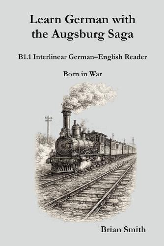 Learn German with the Augsburg Saga - B1.1 Interlinear German-English Reader