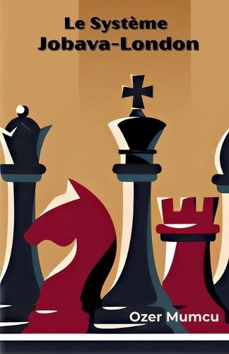 The Jobava London System; Complete 1.d4 Repertoire for White