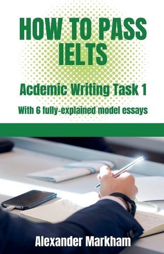 How to Pass IELTS Academic Writing Task 1