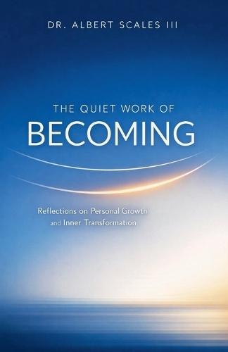 The Quiet Work of Becoming