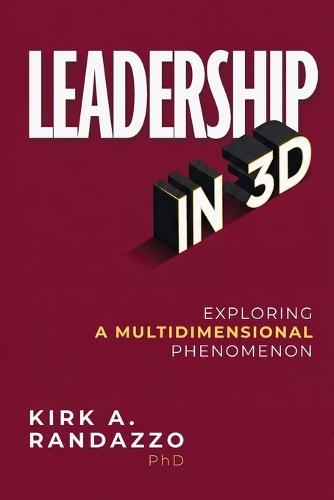 Leadership in 3D: Exploring a Multidimensional Phenomenon