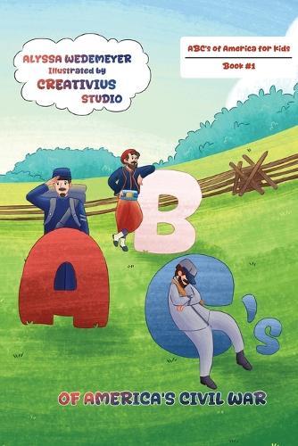 ABC's of America's Civil War  by Alyssa Wedemeyer at Abbey's Bookshop, 