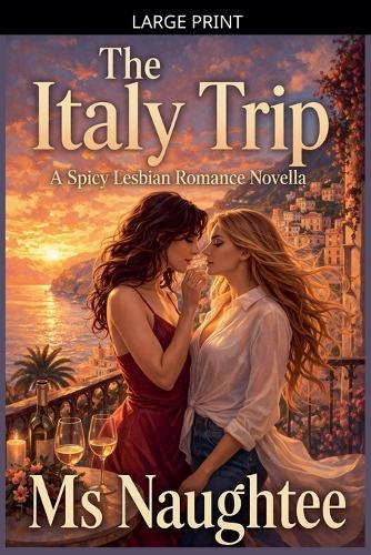 The Italy Trip: A Spicy Lesbian Romance Novella