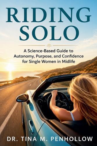 Riding SOLO: A Science-Based Guide to Autonomy, Purpose, and Confidence for Single Women in Midlife  by Tina M Penhollow at Abbey's Bookshop, 