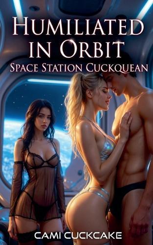 Humiliated in Orbit: Space Station Cuckquean