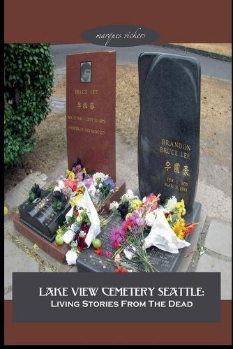 Lake View Cemetery Seattle: Living Stories From The Dead