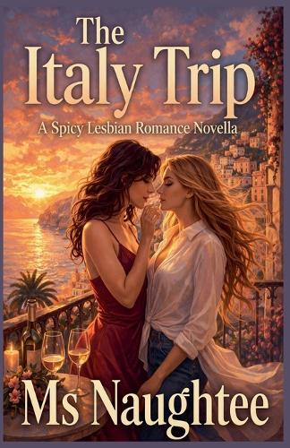 The Italy Trip: A Spicy Lesbian Romance Novella
