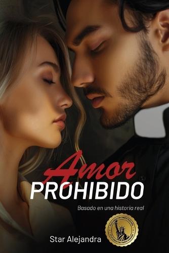 Amor Prohibido: Basado en una historia real (Spanish Edition)