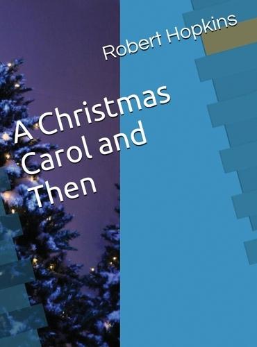 A Christmas Carol and Then  by Robert Hopkins at Abbey's Bookshop, 