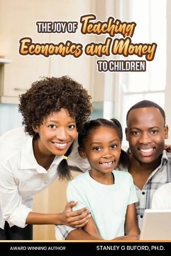 The Joy of Teaching Economics and Money to Children  by Stanley G Buford at Abbey's Bookshop, 