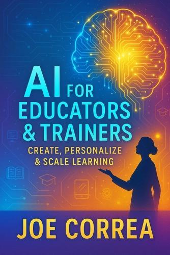 AI for Educators & Trainers: Create, Personalize & Scale Learning