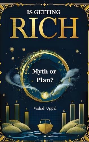 Is Getting Rich Myth or Plan?  by Vishal Uppal at Abbey's Bookshop, 