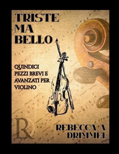 Triste ma bello: Quindici pezzi brevi e avanzati per violino