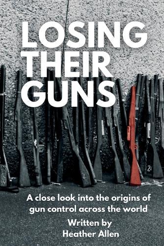 Losing Their Guns: A close look into the origins of gun control across the world