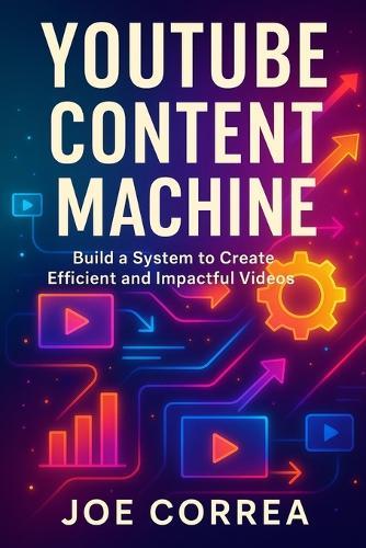 YouTube Content Machine: Create Videos Consistently Without Burnout