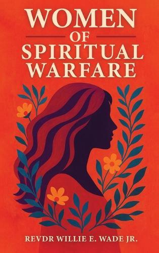 Women of Spiritual Warfare  by REV Dr Willie E Wade, Jr at Abbey's Bookshop, 