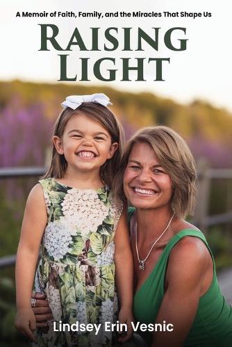 Raising Light: A Memoir of Faith, Family, and the Miracles That Shape Us