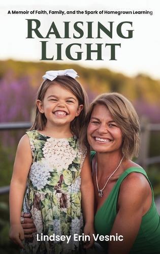 Raising Light: A Memoir of Faith, Family, and the Miracles That Shape Us