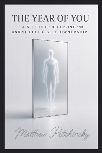 The Year of You: A Self-Help Blueprint for Unapologetic Self-Ownership