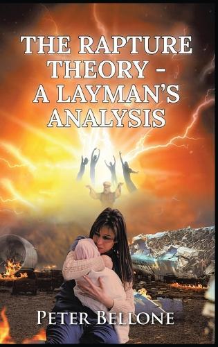 The Rapture Theory, A Layman's Analysis  by Peter Bellone at Abbey's Bookshop, 
