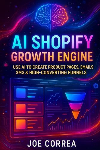 AI Shopify Growth Engine: Use AI to Create Product Pages, Emails, SMS & High-Converting Funnels