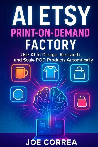 AI Etsy Print-on-Demand Factory: Use AI to Design, Research & Scale POD Products Automatically