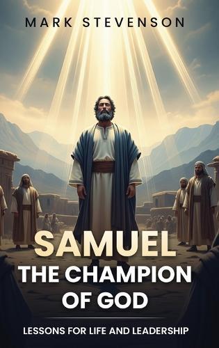 Samuel: Lessons for Life and Leadership  by Mark Stevenson at Abbey's Bookshop, 