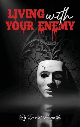 Living with Your Enemy: A Journey of Pain, Purpose, and Personal Victory  by Daniel Meguille at Abbey's Bookshop, 