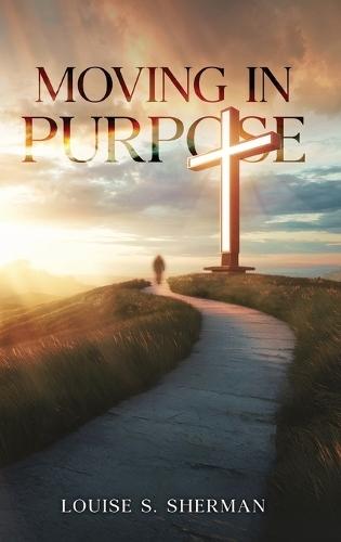Moving in Purpose  by Louise S Sherman at Abbey's Bookshop, 