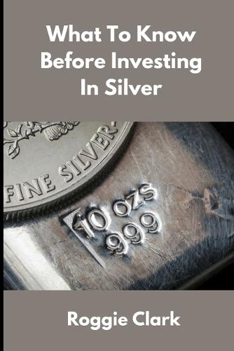 What to Know Before Investing In Silver: How to Buy Physical Silver With Clarity, Confidence, and Realistic Expectations
