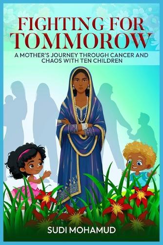 Fighting for Tomorrow: A Mother's Journey Through Cancer and Chaos with Ten Children