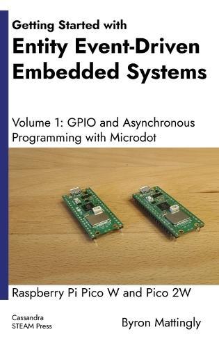 Getting Started with Entity Event-Driven Embedded Systems Volume 1: GPIO and Asynchronous Programming with Microdot  by Byron Mattingly at Abbey's Bookshop, 