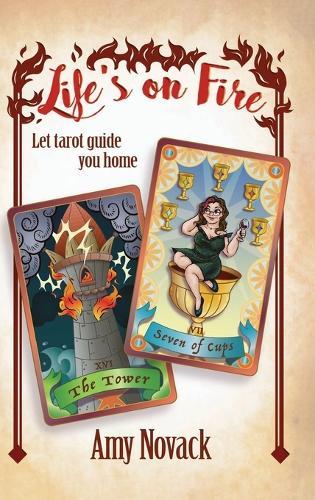 Life's on Fire STRIKE THE MATCH LIGHT THE LANTERN LET TAROT GUIDE YOU HOME  by Amy Novack at Abbey's Bookshop, 
