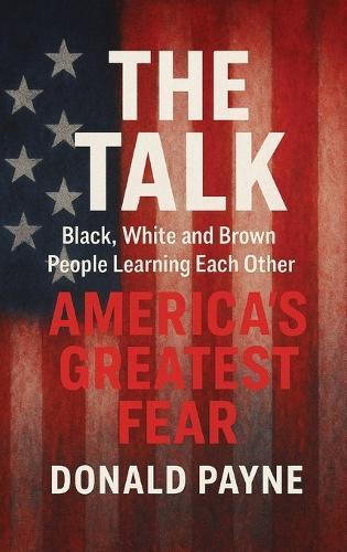 The Talk: Black, White and Brown People Learning from Each Other America's Greatest Fear  by Donald Payne at Abbey's Bookshop, 