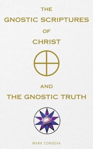 The Gnostic Scriptures of Christ and The Gnostic Truth