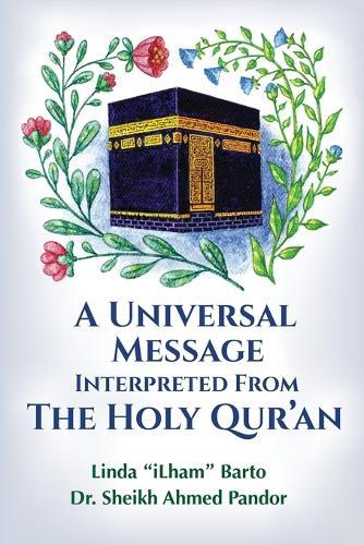 A Universal Message Interpreted from the Holy Qur'an