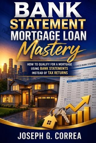 Bank Statement Mortgage Loans for Primary Residences: How to Buy or Refinance Your Home Using Bank Statement Income